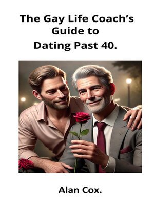 cover image of The Gay Life Coach's Guide to Dating Past 40.